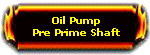 oil pump pre prime shaft