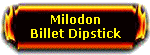Milodon oil dipsticks